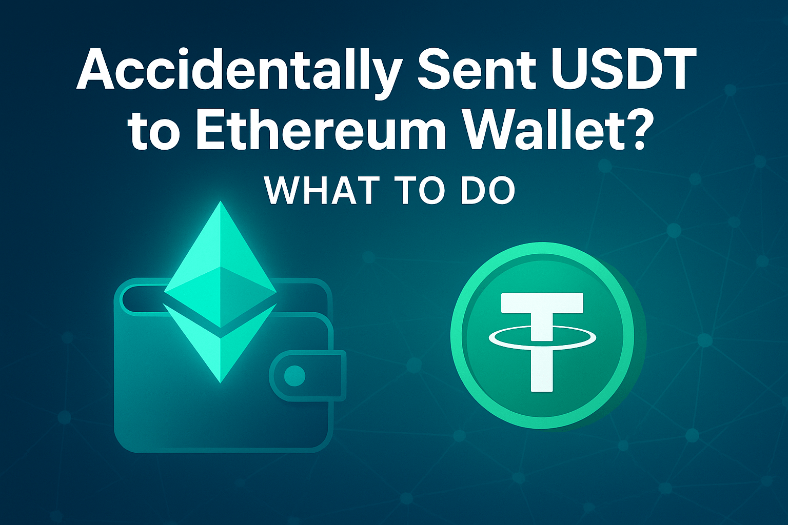 Accidentally sent USDT to Ethereum wallet - how to recover lost tether guide